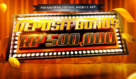 Bonus Deposit Mobile App Rp 500,000