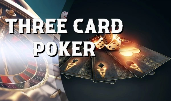 Three Card Poker: Mudah Dipelajari, Sulit Dikuasai