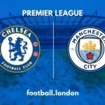 Prediksi Chelsea vs Man City 10:30 malam 18 Agustus, EPL