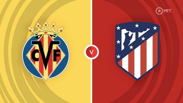 Prediksi Villarreal vs Atletico Madrid 02:30 20 Agustus La Liga