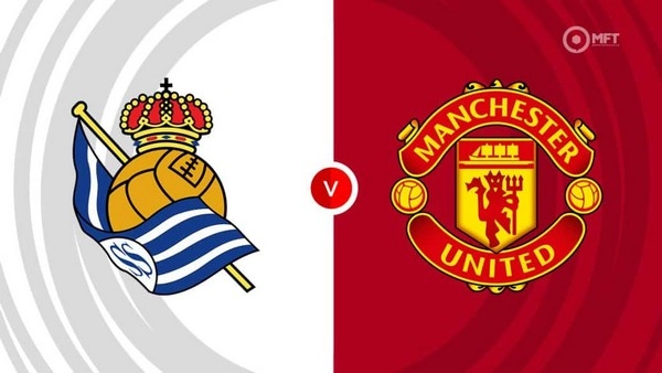 Prediksi Real Sociedad vs Man Utd 00h45 07/03 Europa League